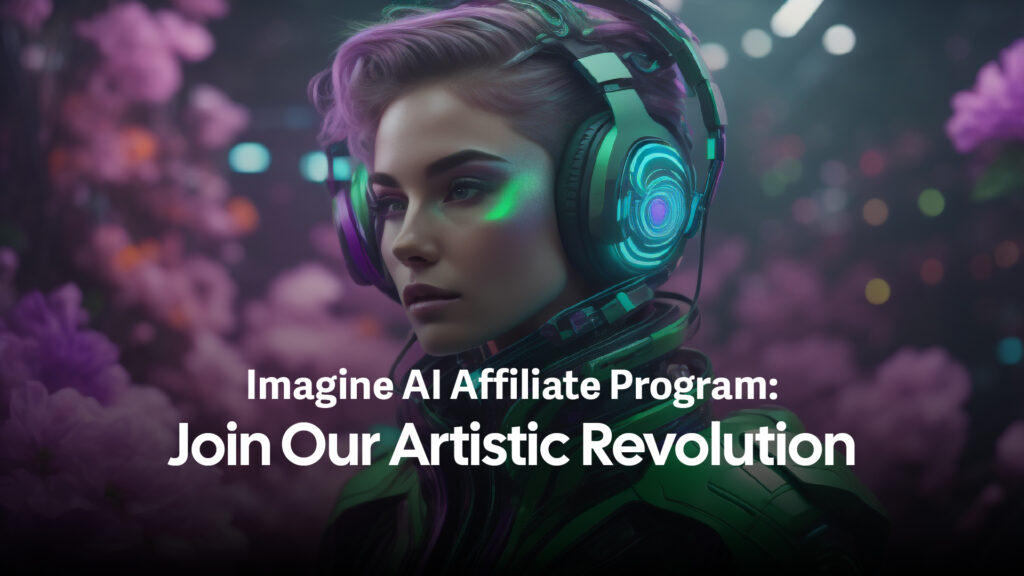 Imagine AI Affiliate Program: Join Our Artistic Revolution