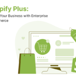 Shopify Plus: Scaling Your Business with Enterprise E-Commerce