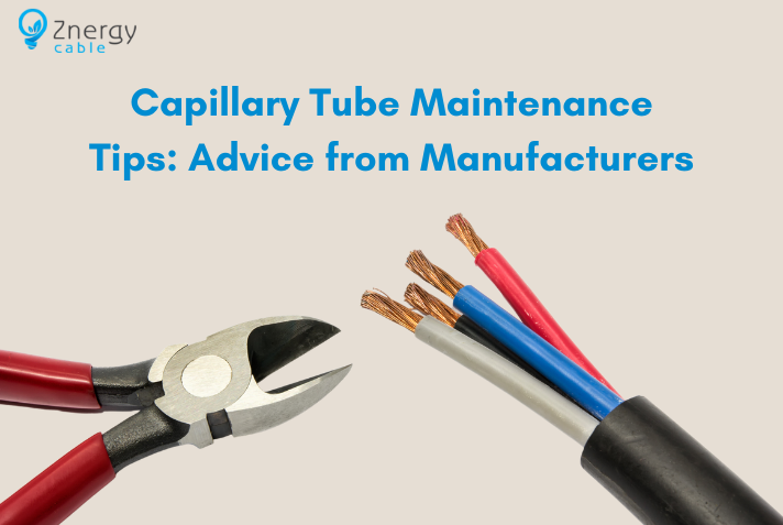 Capillary Tube Maintenance Tips_ Advice from Manufacturers