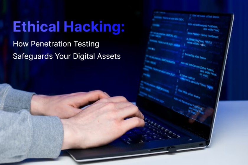 Ethical Hacking - How Penetration Testing Safeguards Your Digital Assets