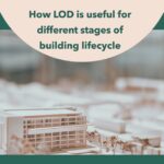 How LOD is useful for different stages of building lifecycle