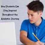 How Students Can Stay Inspired Throughout the Academic Journey