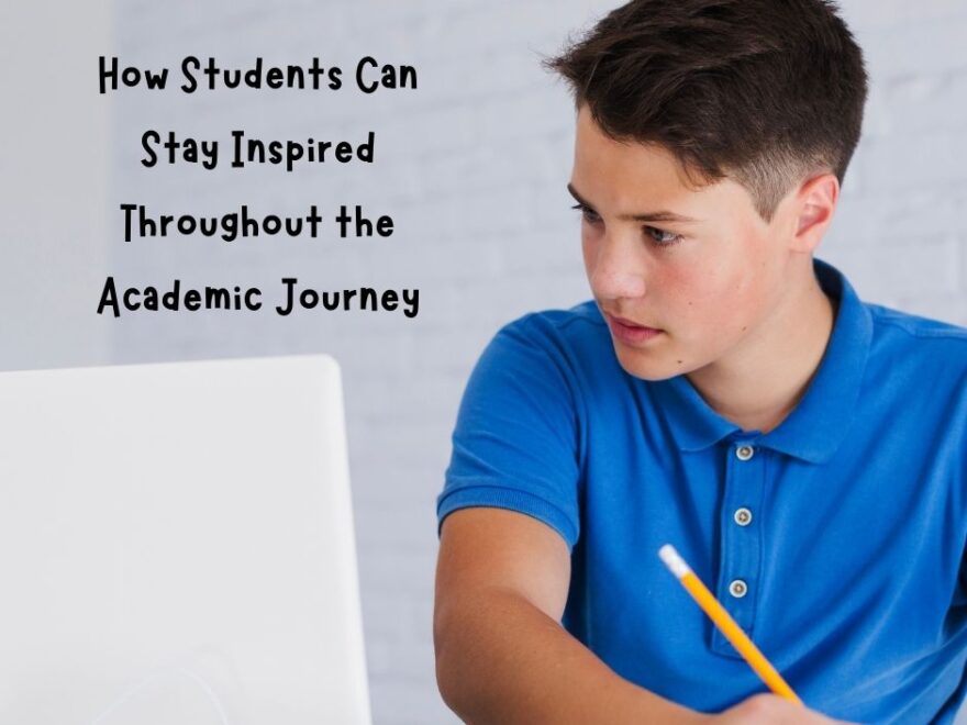 How Students Can Stay Inspired Throughout the Academic Journey