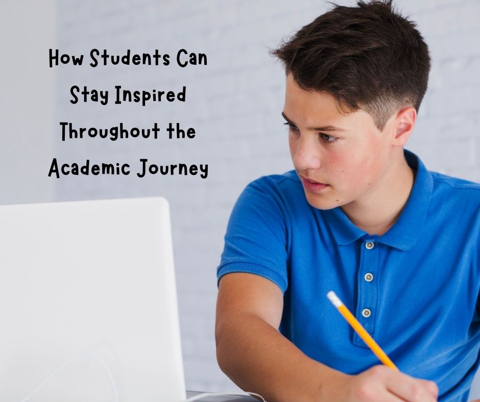 How Students Can Stay Inspired Throughout the Academic Journey