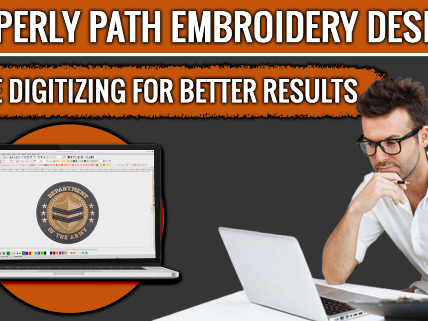 How to Properly Path Embroidery Designs while Digitizing for Better Results