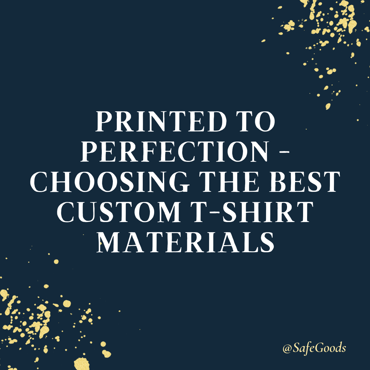 Printed to Perfection - Choosing the Best Custom T-Shirt Materials