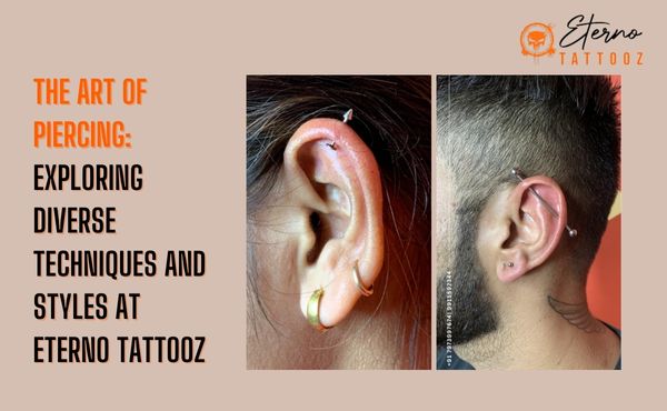 The Art of Piercing: Exploring Diverse Techniques and Styles at Eterno Tattooz