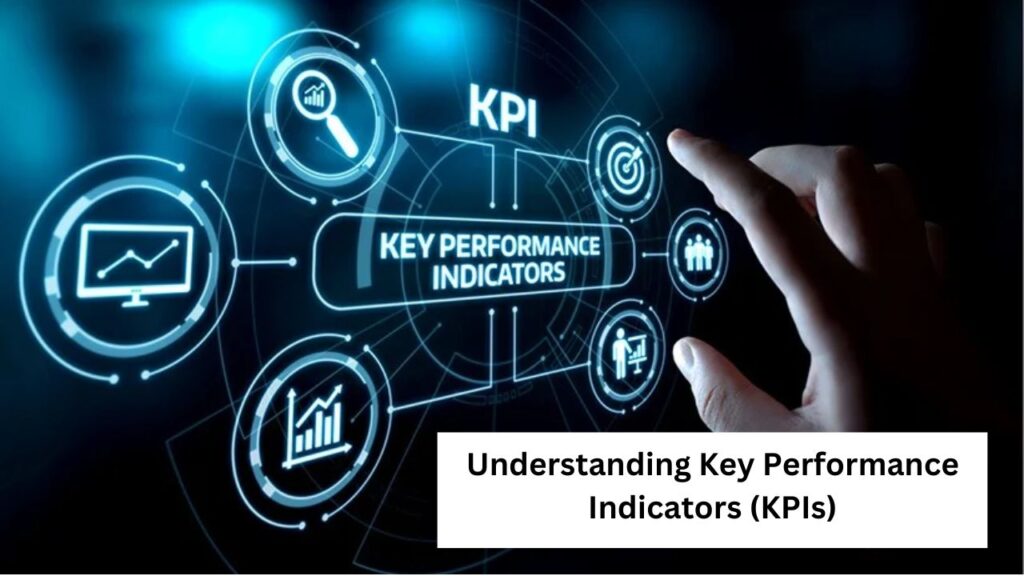 Understanding Key Performance Indicators (KPIs)