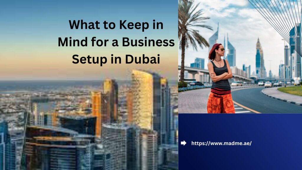 What to Keep in Mind for a Business Setup in Dubai