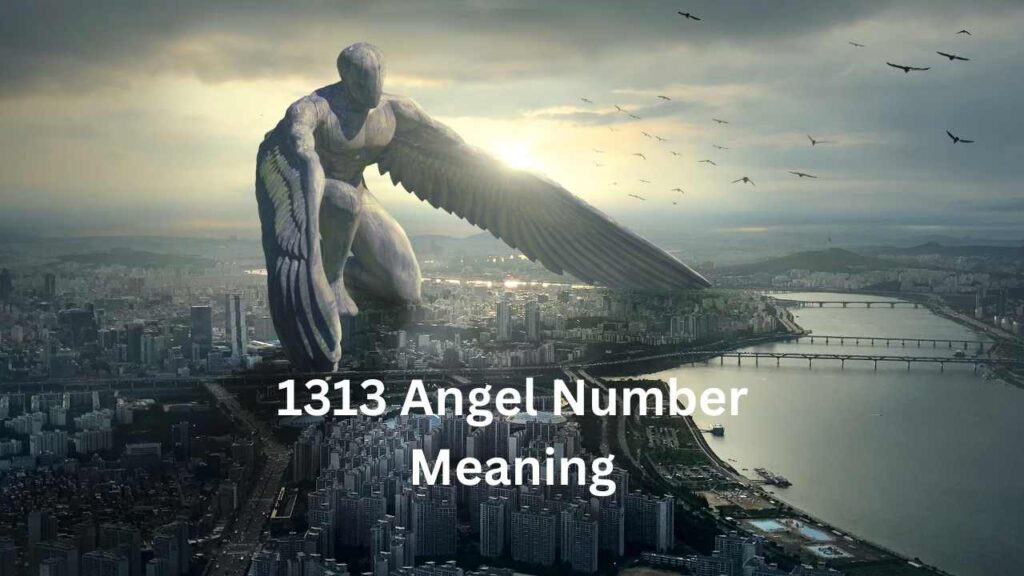 1313 Angel Number Meaning