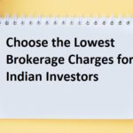 Choose the Lowest Brokerage Charges for Indian Investors