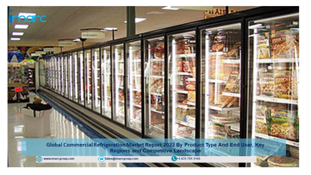 Commercial Refrigeration Market Size, Demand, Sales, Report 2023-2028