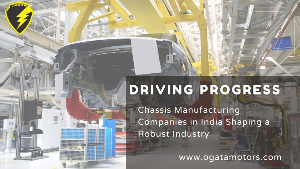 Driving Progress: Chassis Manufacturing Companies in India Shaping a Robust Industry