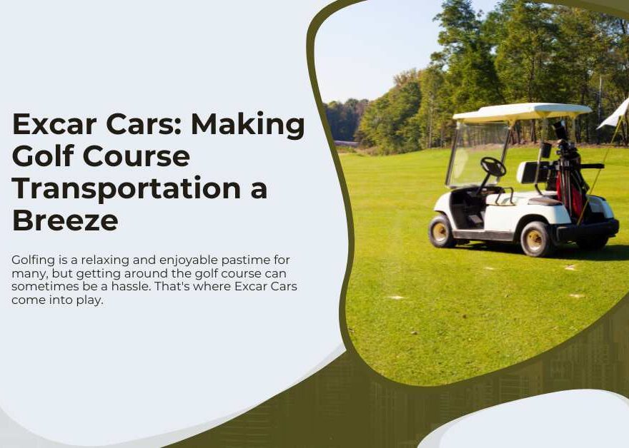 Excar Cars Making Golf Course Transportation a Breeze