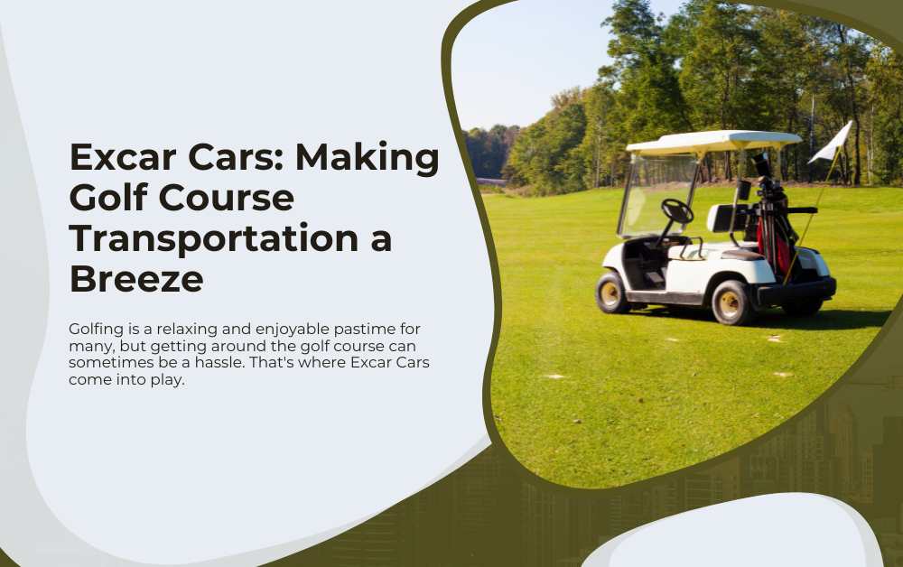 Excar Cars Making Golf Course Transportation a Breeze