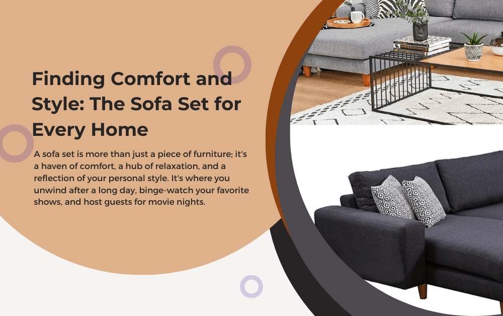 Finding Comfort and Style The Sofa Set for Every Home