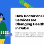 How Doctor on Call Services are Changing Healthcare in Dubai?