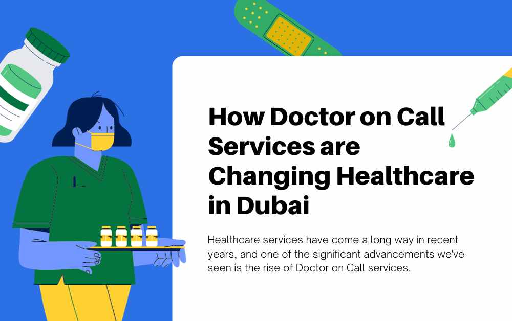 How Doctor on Call Services are Changing Healthcare in Dubai?