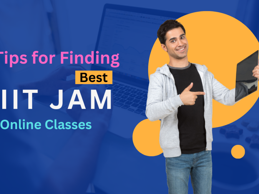 How to Find the Best IIT JAM Online Classes for Your Exam Preparation