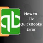 How to Fix QuickBooks Error