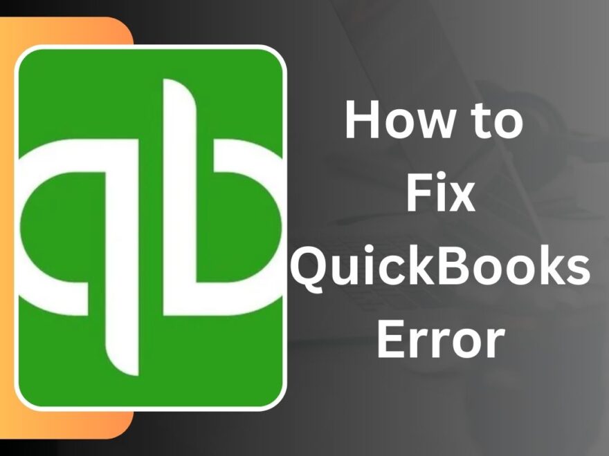 How to Fix QuickBooks Error