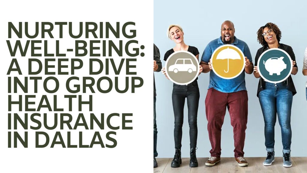 Nurturing Well-being: A Deep Dive into Group Health Insurance in Dallas