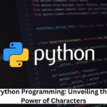 Python Programming: Unveiling the Power of Characters