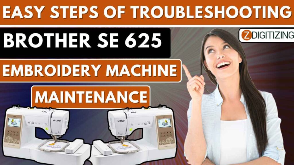 Easy steps of troubleshooting Brother SE 625 embroidery machine & Maintenance