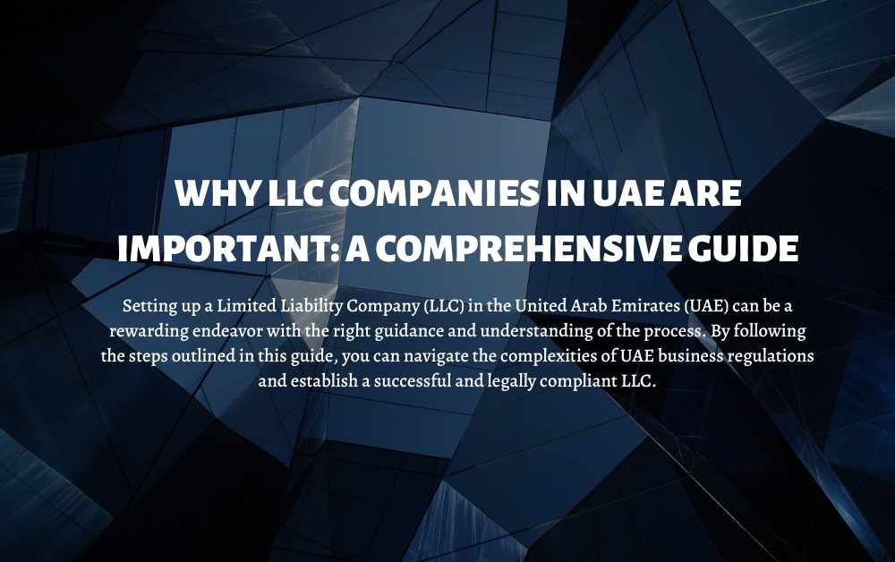 Why LLC Companies in UAE are Important A Comprehensive Guide