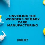 Unveiling the Wonders of Baby Care Manufacturing