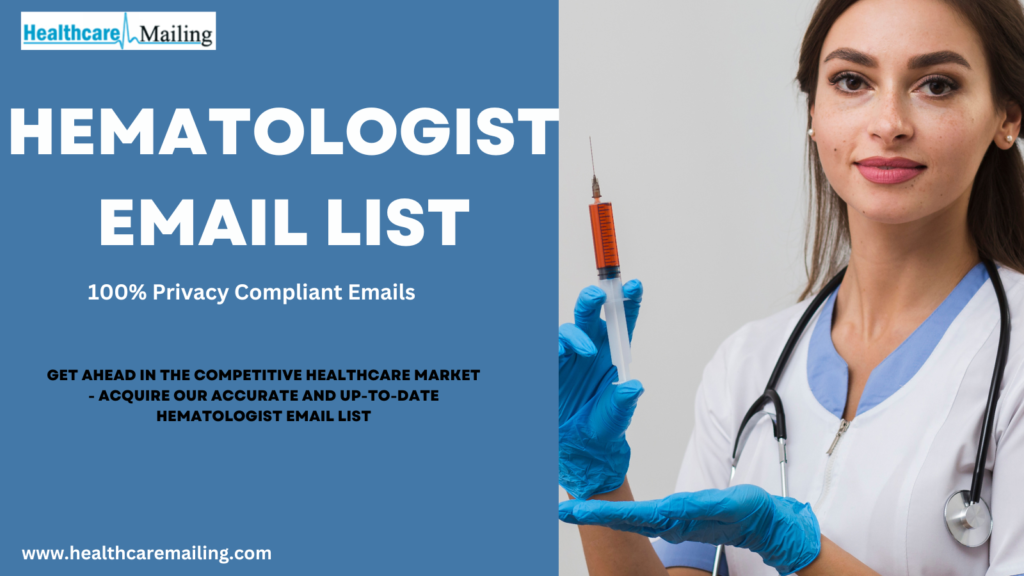 Why Your B2B Healthcare Business Needs a Reliable Hematologist Email List