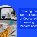 Exploring the Top 10 Features of Coursera-Like E-Learning Marketplaces