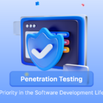 Penetration Testing: A Key Priority in the Software Development Life Cycle