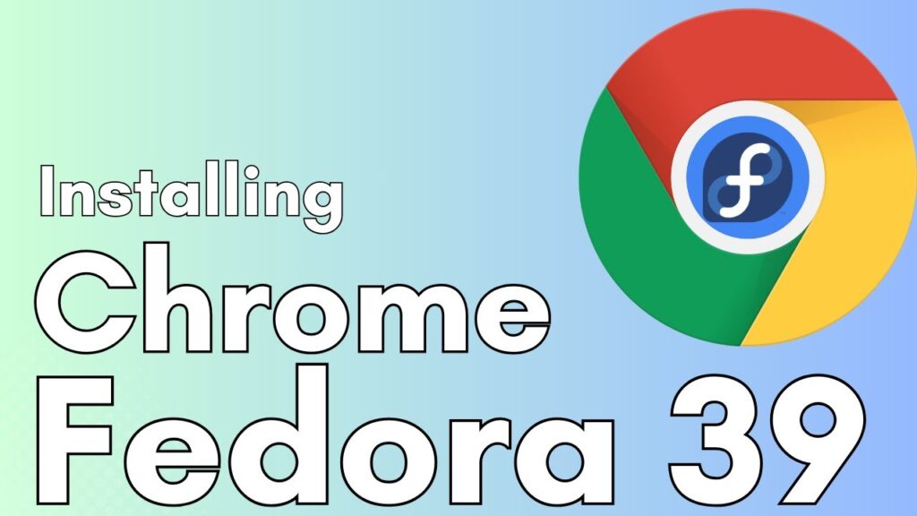 Streamlined Guide to Installing Google Chrome in Fedora Linux 39 via Terminal