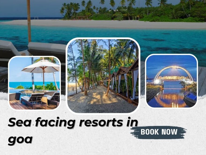 sea facing resorts in goa