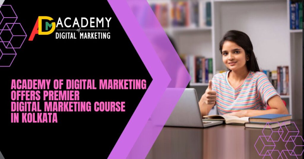 Unlocking Success: The Significance of a Digital Marketing Course in Kolkata