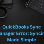 QuickBooks Sync Manager Error: Syncing Made Simple