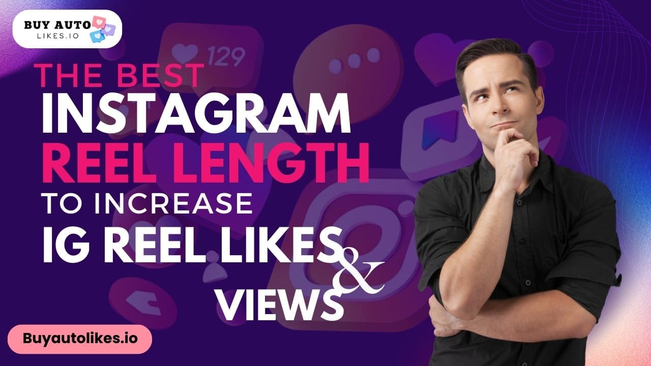 Best Instagram Reel Length