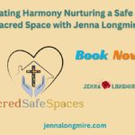 Creating Harmony Nurturing a Safe and Sacred Space with Jenna Longmire