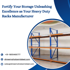 Fortify-Your-Storage-Unleashing-Excellence-as-Your-Heavy-Duty-Racks-Manufacturer