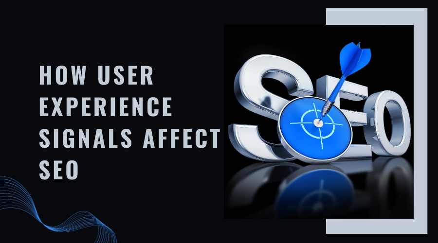 How User Experience Signals Affect SEO