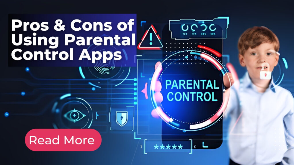 Pros and Cons of Using Parental Control Spy Apps