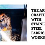 The Art of Crafting with Stainless Steel Fabrication Works in UAE