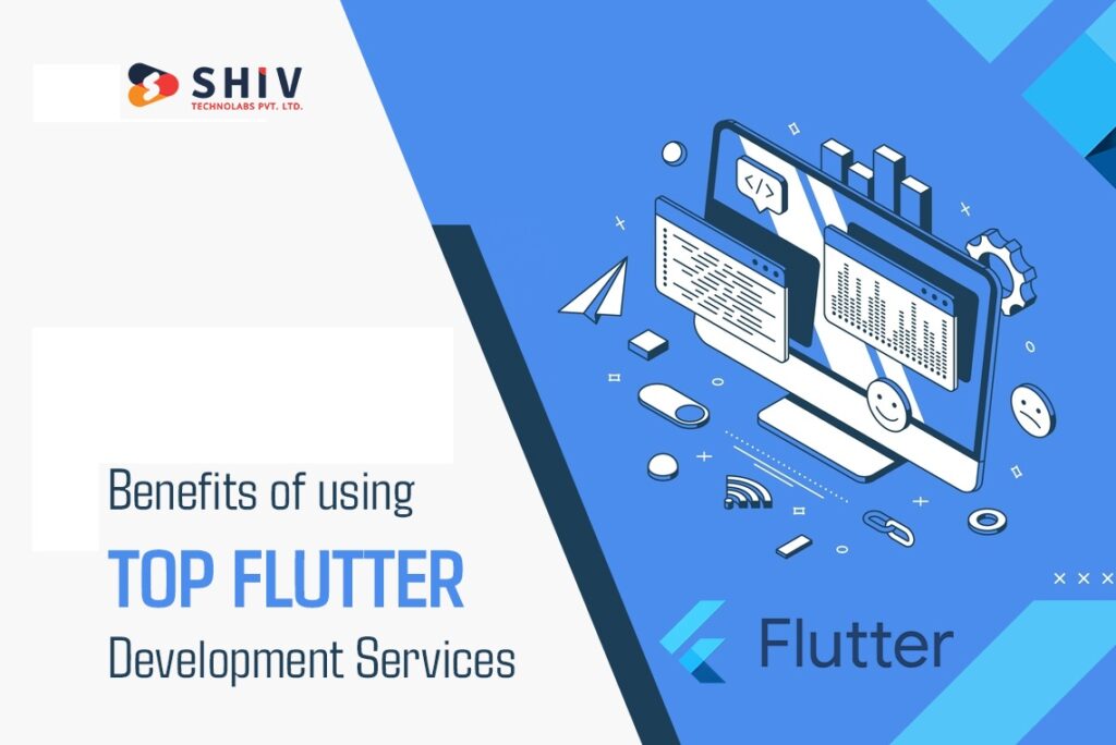 Benefits of Using Top Flutter Development Services for Your Business