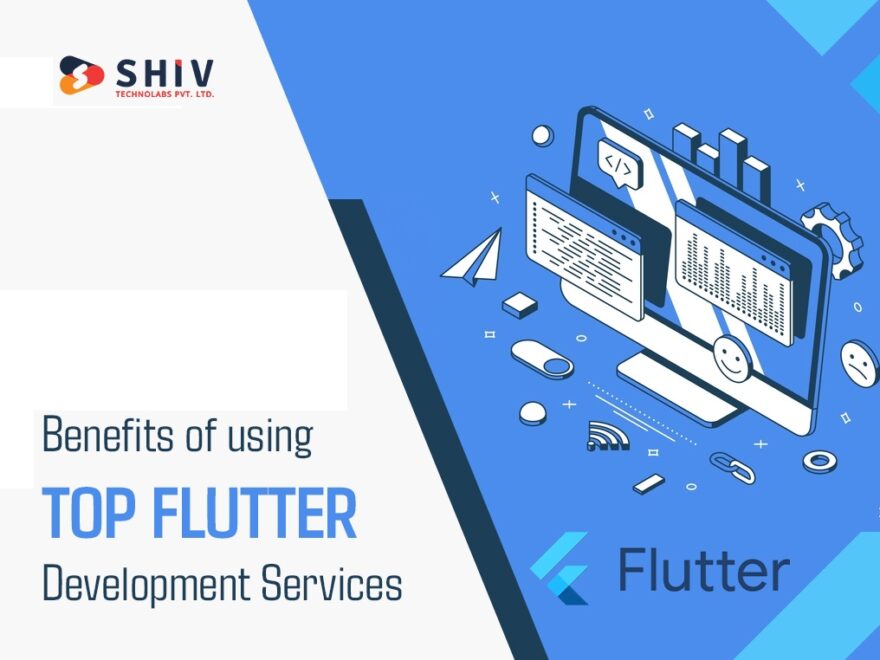 Benefits of Using Top Flutter Development Services for Your Business