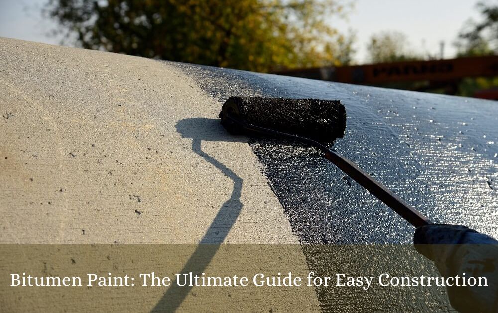 Bitumen Paint: The Ultimate Guide for Easy Construction