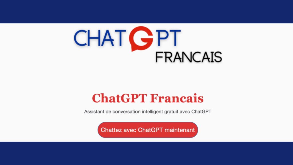 ChatGPT Français – Accédez gratuitement à ChatGPT en français sans inscription