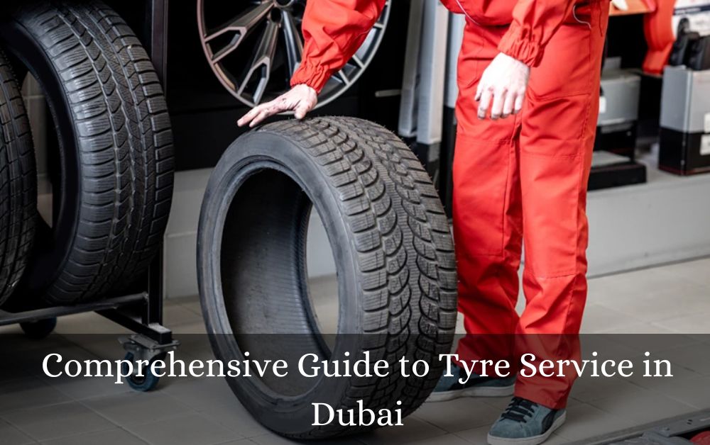 Comprehensive Guide to Tyre Service in Dubai