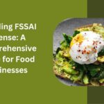 Decoding FSSAI License A Comprehensive Guide for Food Businesses