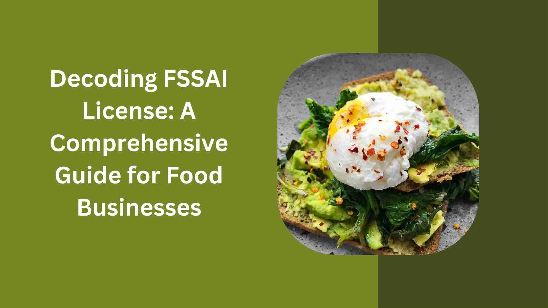 Decoding FSSAI License A Comprehensive Guide for Food Businesses